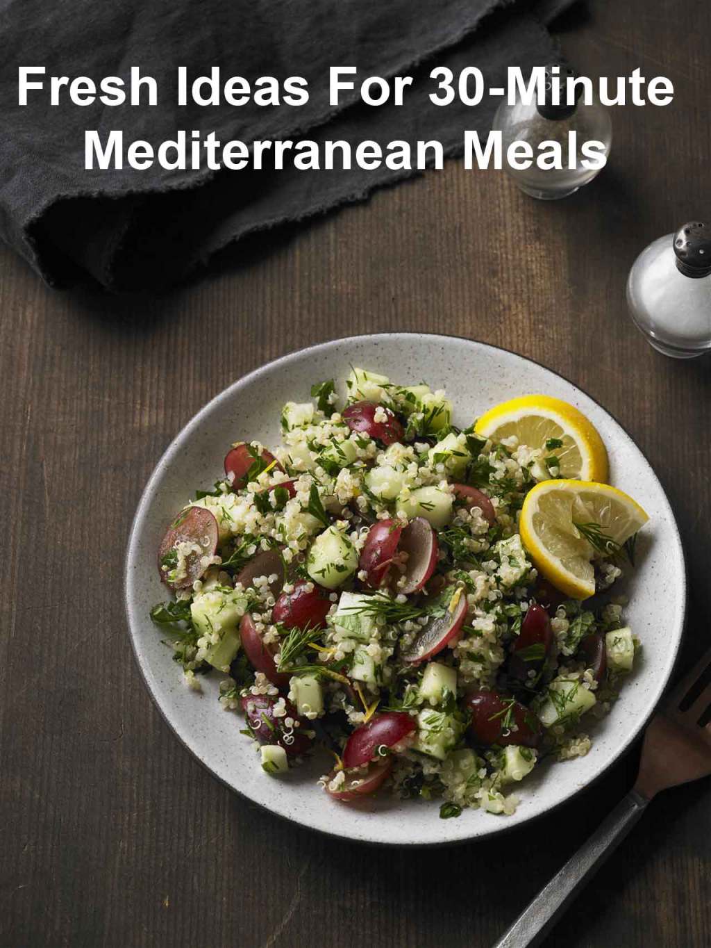 Fresh Ideas For 30-Minute Mediterranean&nbsp;Meals